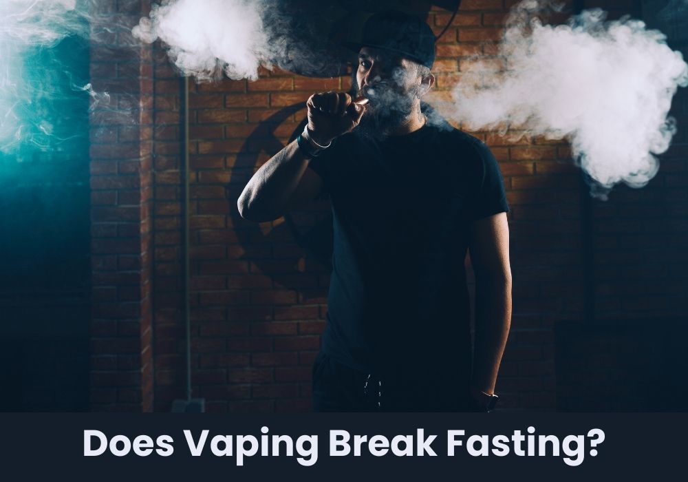 Does Vaping Break Fasting Does Vaping Break Fasting