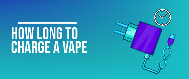How long does a vape need to charge? How long does a vape need to charge?